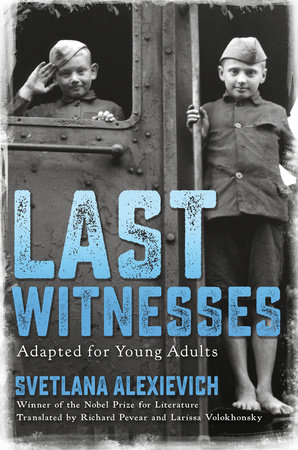 Last Witnesses (Adapted for Young Adults) by Svetlana Alexievich