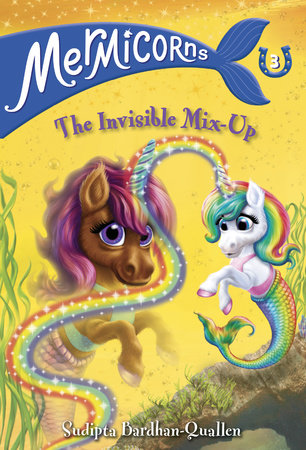 Mermicorns #3: The Invisible Mix-Up by Sudipta Bardhan-Quallen