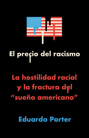 El precio del racismo by Eduardo Porter