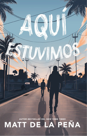 Aquí estuvimos by Matt de la Peña