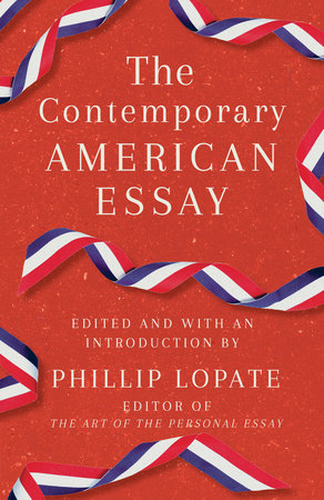 The Contemporary American Essay by Phillip Lopate