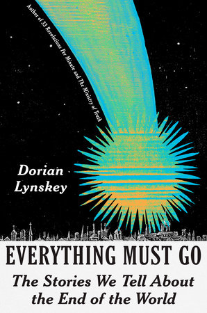 Everything Must Go by Dorian Lynskey