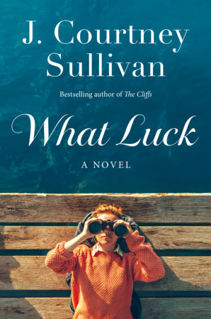 What Luck by J. Courtney Sullivan