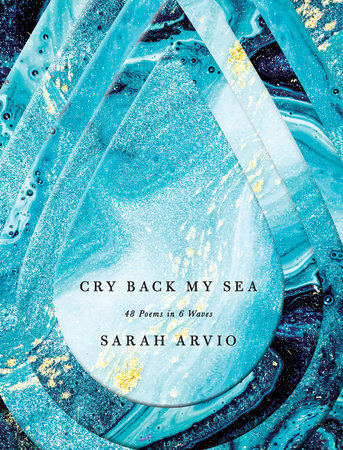 Cry Back My Sea by Sarah Arvio