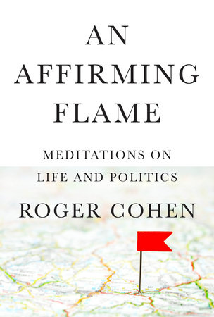 An Affirming Flame by Roger Cohen