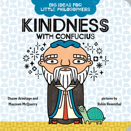Big Ideas for Little Philosophers: Kindness with Confucius by Duane Armitage and Maureen McQuerry