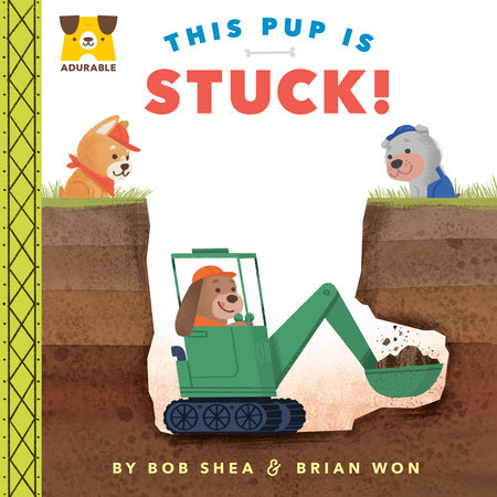 Adurable: This Pup Is Stuck! by Bob Shea; illustrated by Brian Won