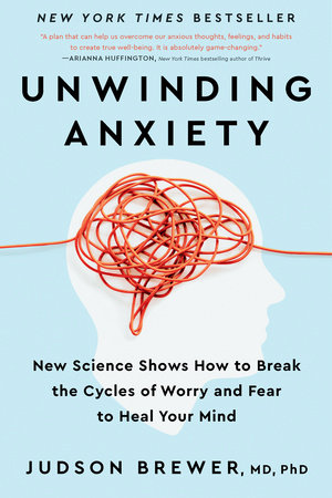 Unwinding Anxiety by Judson Brewer