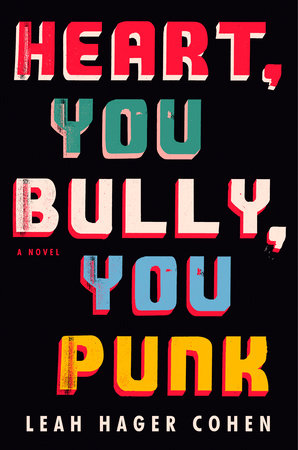 Heart, You Bully, You Punk by Leah Hager Cohen