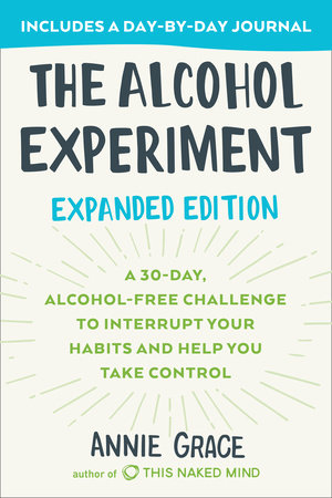 The Alcohol Experiment: Expanded Edition by Annie Grace