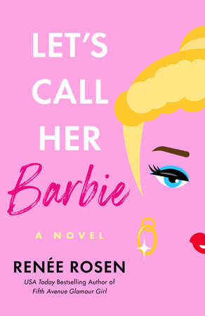 Let's Call Her Barbie by Renée Rosen
