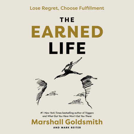 The Earned Life by Marshall Goldsmith and Mark Reiter
