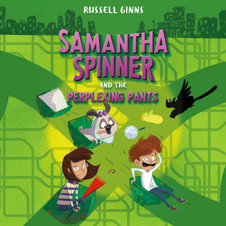 Samantha Spinner and the Perplexing Pants by Russell Ginns