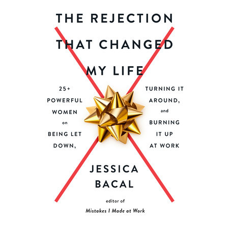 The Rejection That Changed My Life by Jessica Bacal