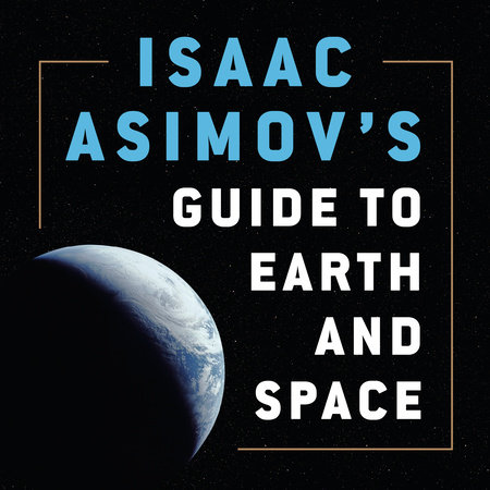 Isaac Asimov's Guide to Earth and Space by Isaac Asimov