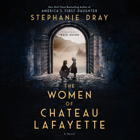 The Women of Chateau Lafayette by Stephanie Dray