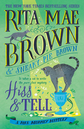 Hiss & Tell by Rita Mae Brown & Sneaky Pie Brown