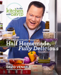 Half Homemade, Fully Delicious: An "In the Kitchen with David" Cookbook from QVC's Resident Foodie