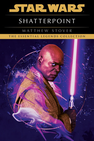 Shatterpoint: Star Wars Legends by Matthew Stover