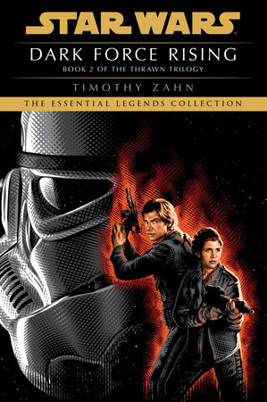 Dark Force Rising: Star Wars Legends (The Thrawn Trilogy) by Timothy Zahn
