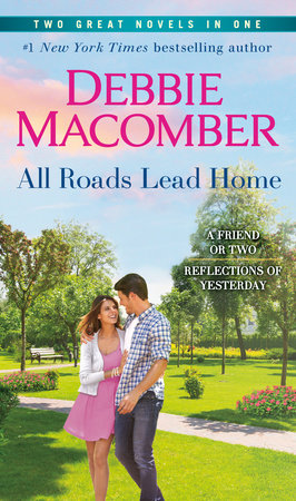 All Roads Lead Home: A 2-in-1 Collection by Debbie Macomber