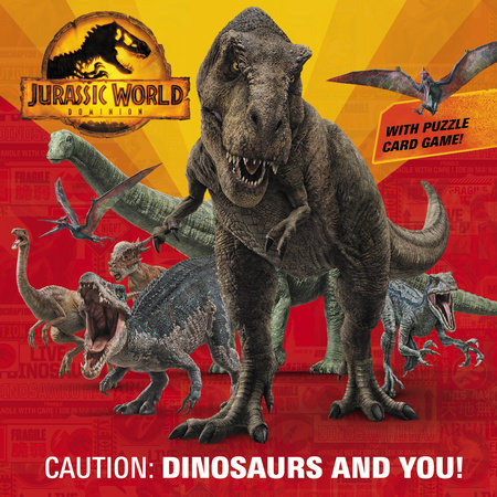Caution: Dinosaurs and You! (Jurassic World Dominion) by Rachel Chlebowski