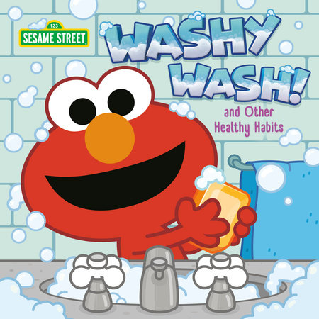 Washy Wash! And Other Healthy Habits (Sesame Street) by Random House