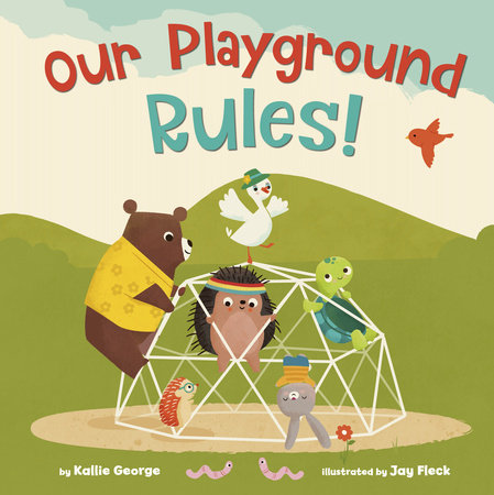 Our Playground Rules! by Kallie George