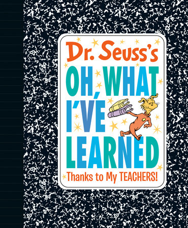 Dr. Seuss's Oh, What I've Learned: Thanks to My TEACHERS! Cover