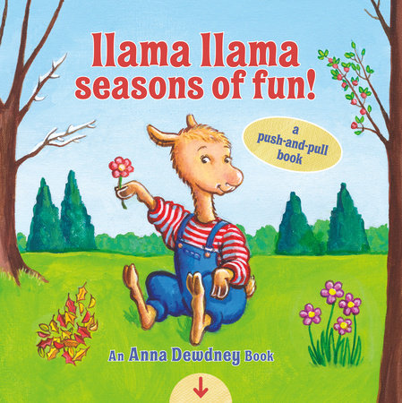 Llama Llama Seasons of Fun!: A Push-and-Pull Book by Anna Dewdney