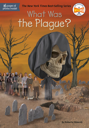 What Was the Plague? by Roberta Edwards and Who HQ