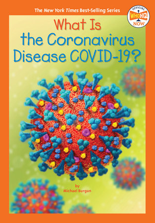 What Is the Coronavirus Disease COVID-19? by Michael Burgan and Who HQ