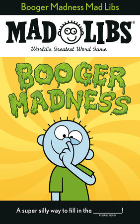 Booger Madness Mad Libs by Gabriella DeGennaro