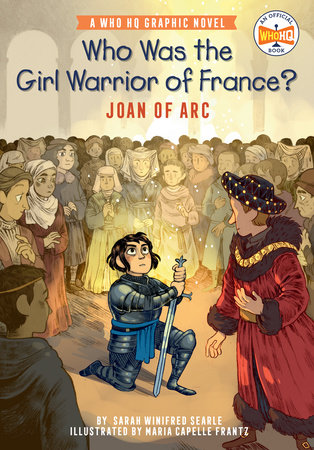 Who Was the Girl Warrior of France?: Joan of Arc by Sarah Winifred Searle and Who HQ