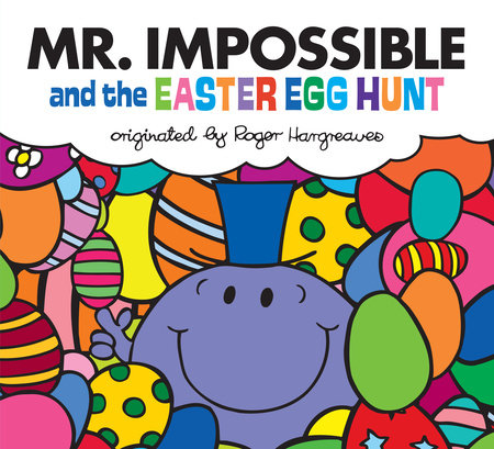 Mr. Impossible and the Easter Egg Hunt by Adam Hargreaves; Illustrated by Adam Hargreaves