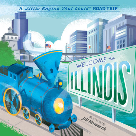 Welcome to Illinois: A Little Engine That Could Road Trip by Watty Piper