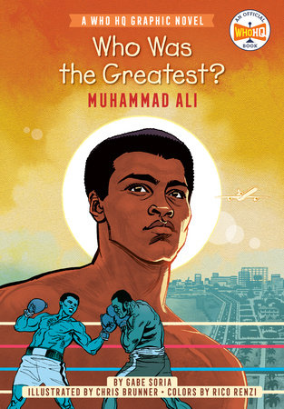 Who Was the Greatest?: Muhammad Ali by Gabe Soria and Who HQ