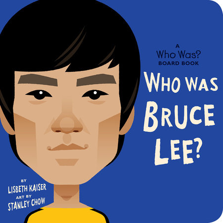Who Was Bruce Lee?: A Who Was? Board Book by Lisbeth Kaiser and Who HQ
