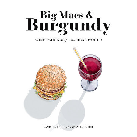 Big Macs & Burgundy by Vanessa Price and Adam Laukhuf