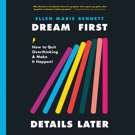 Dream First, Details Later by Ellen Bennett