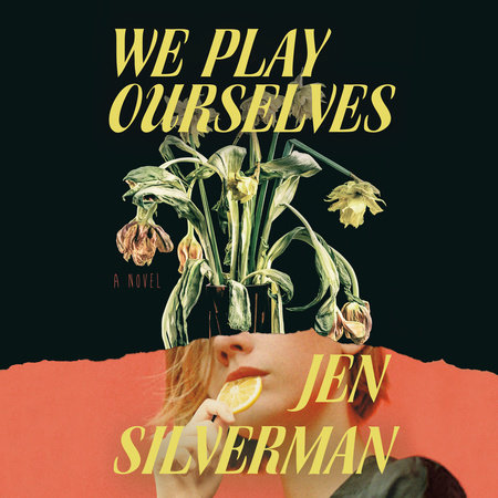 We Play Ourselves by Jen Silverman