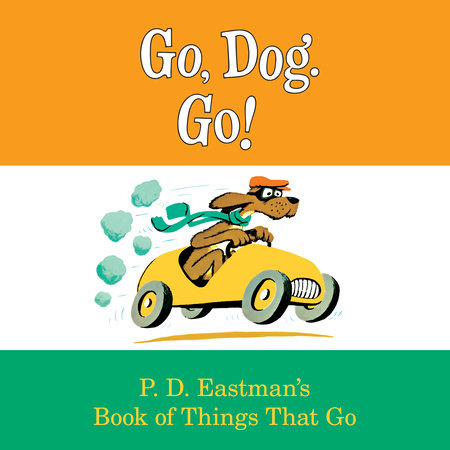Go, Dog. Go! by P.D. Eastman
