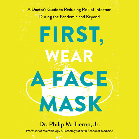 First, Wear a Face Mask by Dr. Philip M. Tierno, Jr.