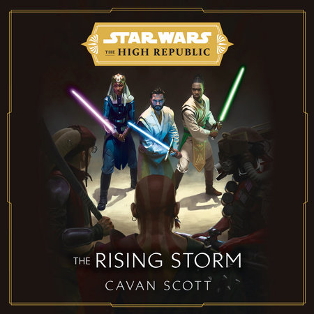 Star Wars: The Rising Storm (The High Republic) by Cavan Scott