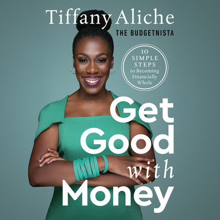 Get Good with Money by Tiffany the Budgetnista Aliche