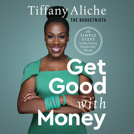 Get Good With Money By Tiffany The Budgetnista Aliche Penguinrandomhouse Com Books