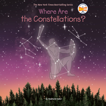 Where Are the Constellations? by Stephanie Sabol and Who HQ