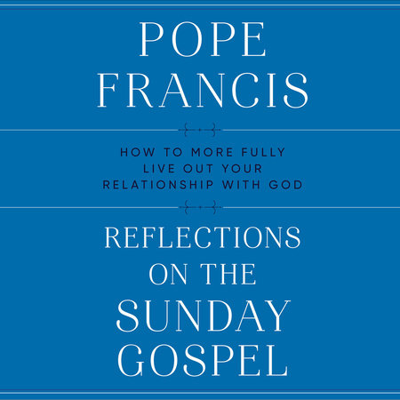 Reflections on the Sunday Gospel by Pope Francis