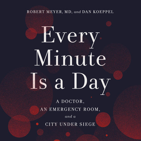 Every Minute Is a Day by Robert Meyer, MD and Dan Koeppel