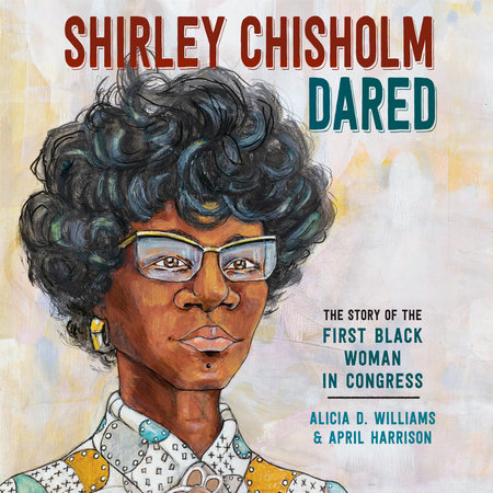 Shirley Chisholm Dared by Alicia D. Williams